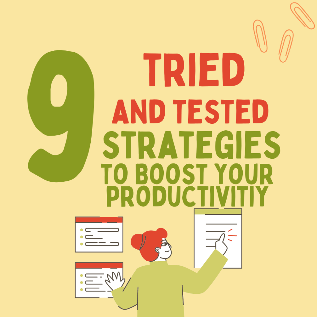 9 Tried and Tested Strategies to Boost Your Productivity